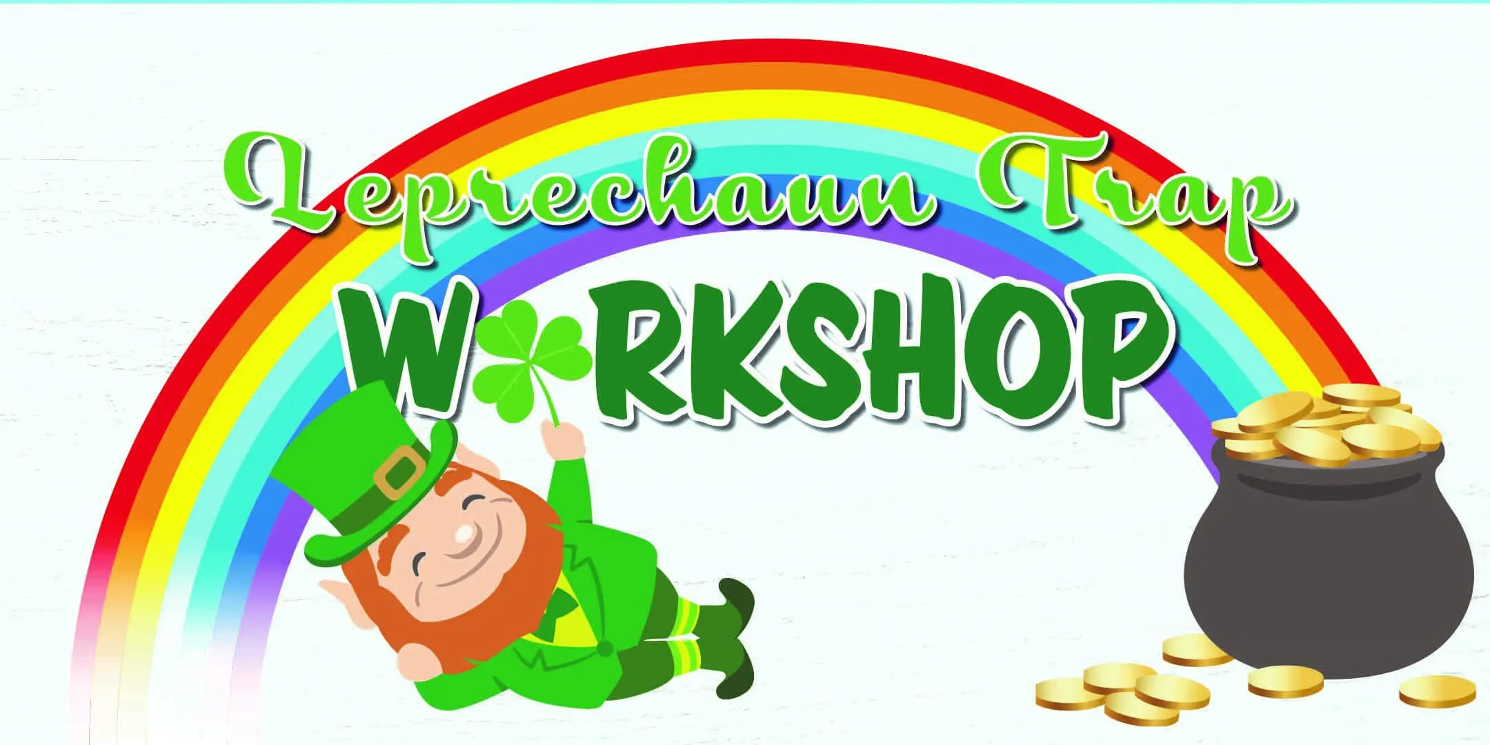Leprechaun Trap Workshop