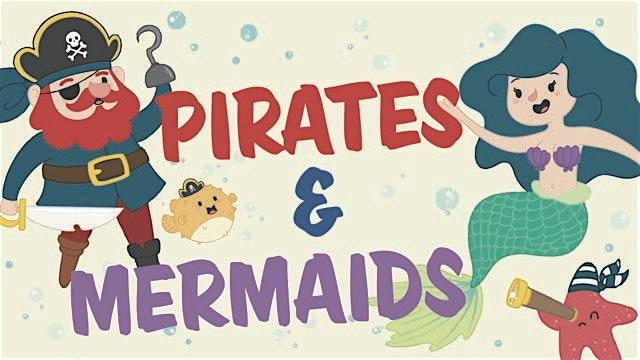 Pirate and Mermaid Mini Workshop!